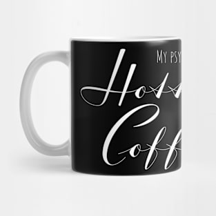 My psychiatrist is hotter than my coffee - gift for Coffee lovers Mug